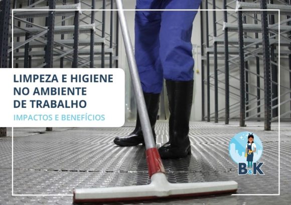 Limpeza e higiene no ambiente de trabalho – impactos e benefícios