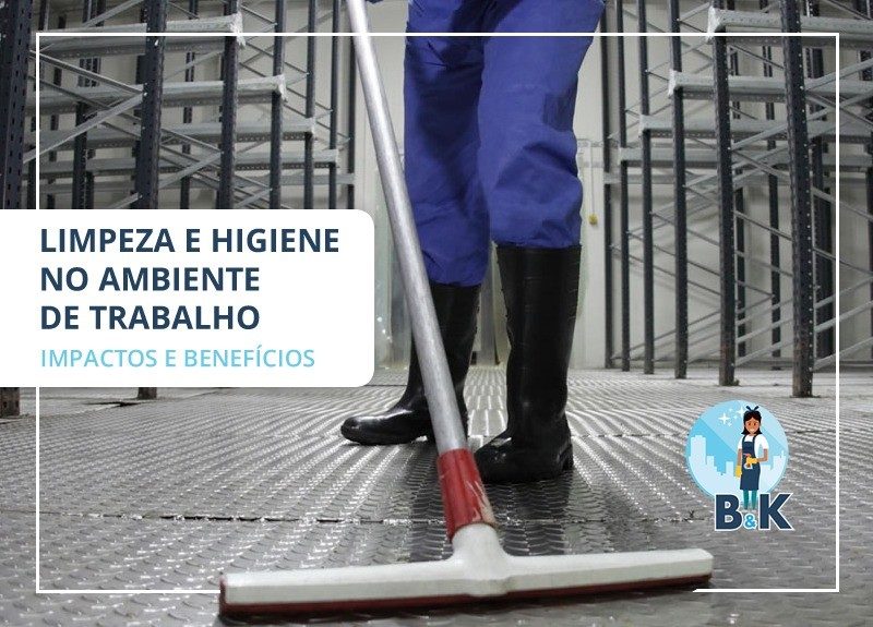 Limpeza e higiene no ambiente de trabalho – impactos e benefícios