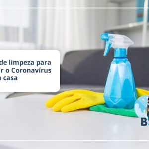 Dicas de limpeza para afastar o Coronavírus da sua casa