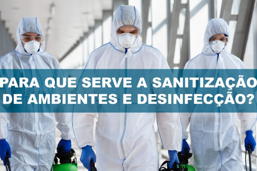 Para que serve a sanitização de ambientes e desinfecção?
